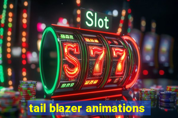 tail blazer animations