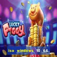 iso windows 10 64 bits download