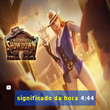 significado da hora 4:44