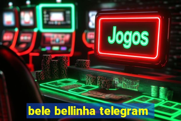 bele bellinha telegram