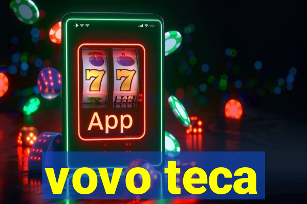 vovo teca