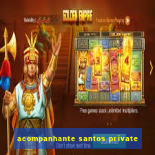 acompanhante santos private