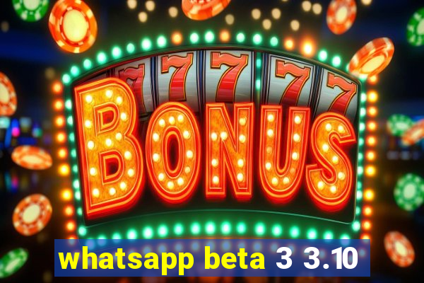 whatsapp beta 3 3.10