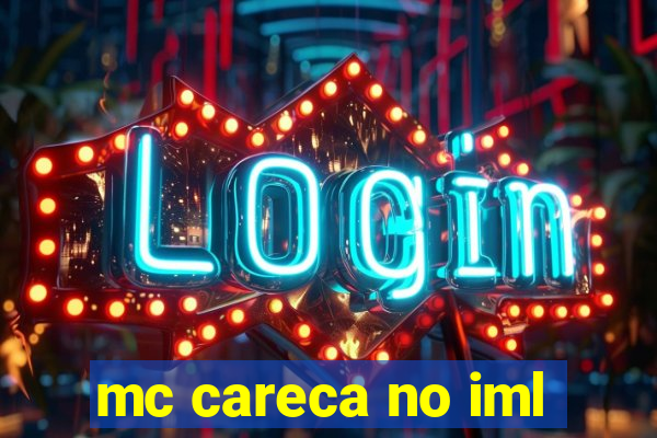 mc careca no iml