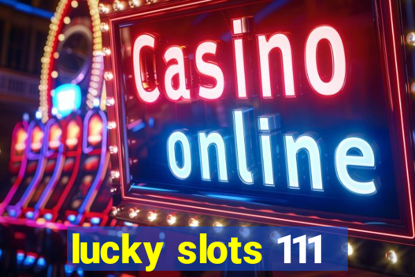 lucky slots 111