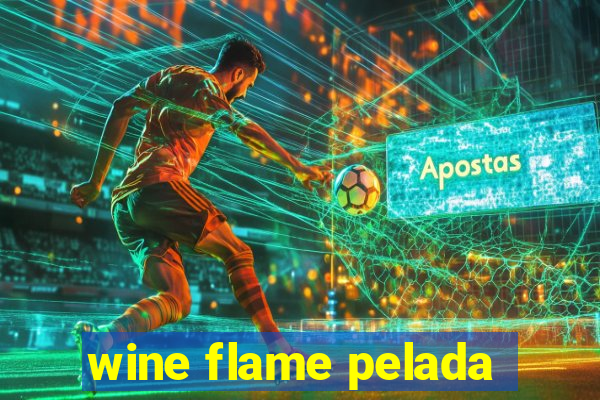 wine flame pelada