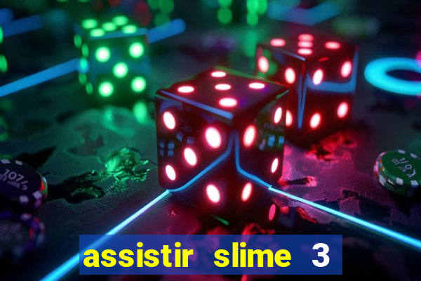 assistir slime 3 temporada dublado