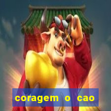 coragem o cao covarde assistir