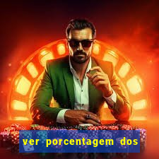 ver porcentagem dos jogos slots