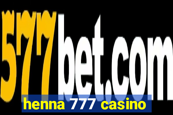 henna 777 casino