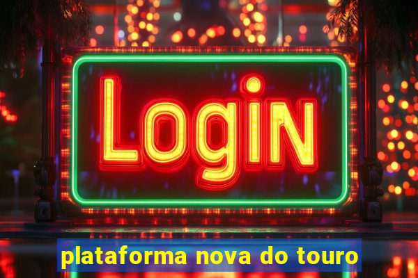 plataforma nova do touro