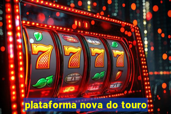 plataforma nova do touro