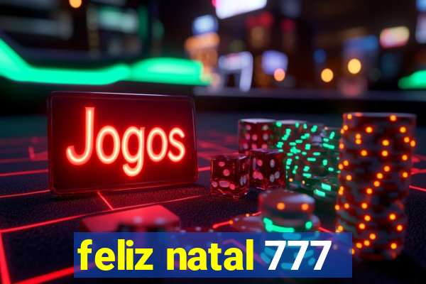 feliz natal 777