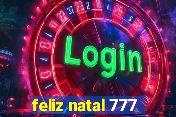 feliz natal 777