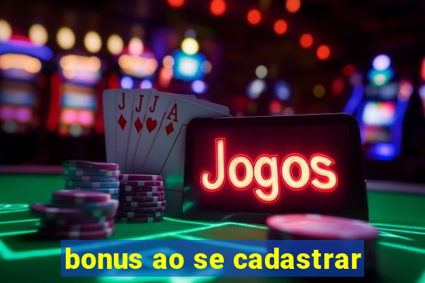 bonus ao se cadastrar