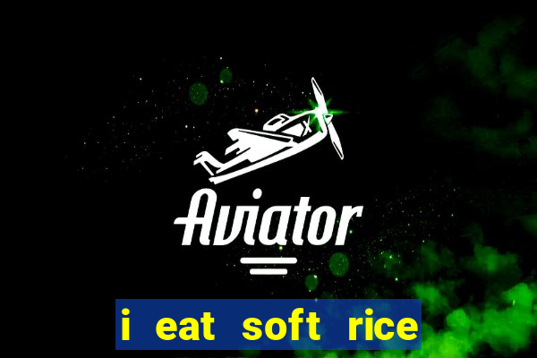 i eat soft rice in another world pt br