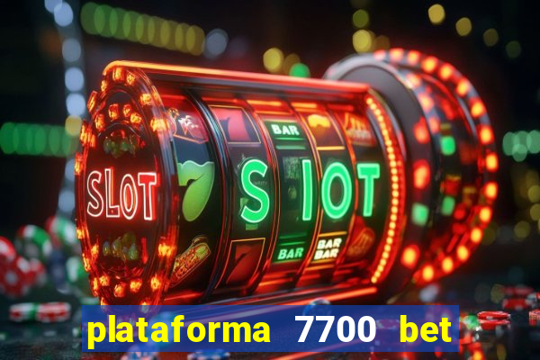 plataforma 7700 bet é confiável