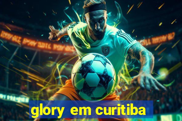 glory em curitiba