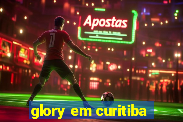 glory em curitiba