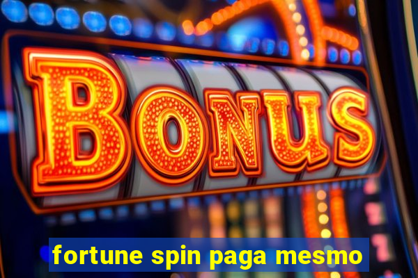 fortune spin paga mesmo