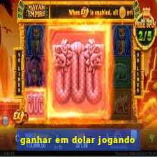 ganhar em dolar jogando