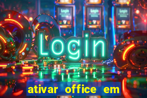 ativar office em 30 segundos