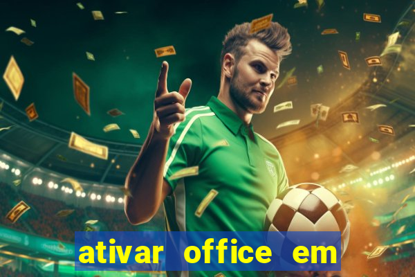 ativar office em 30 segundos