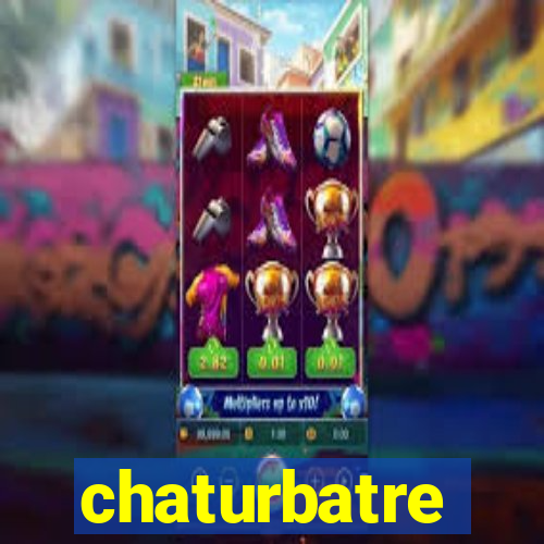 chaturbatre