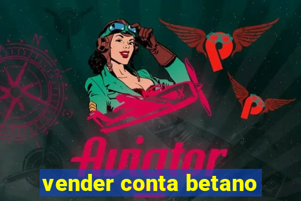 vender conta betano