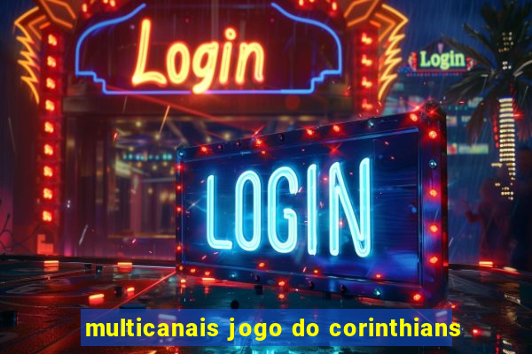 multicanais jogo do corinthians