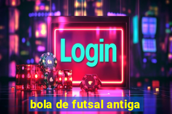 bola de futsal antiga