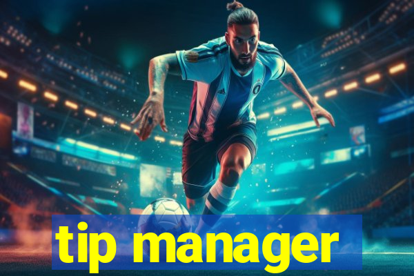 tip manager