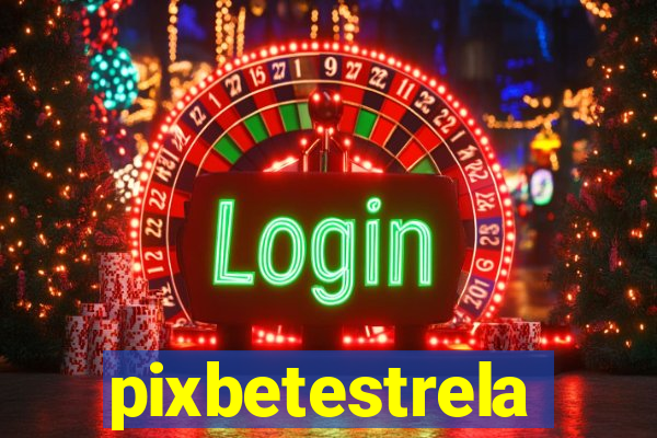 pixbetestrela