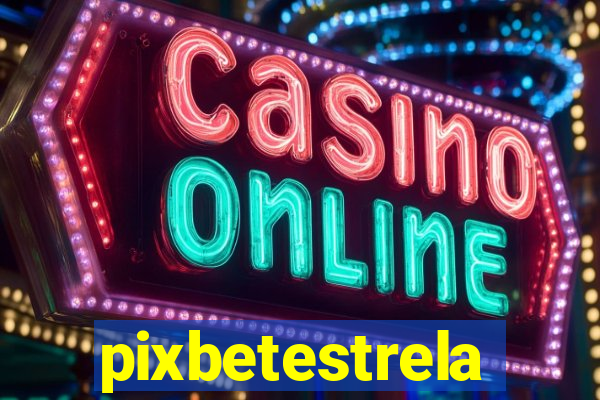 pixbetestrela