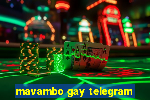 mavambo gay telegram