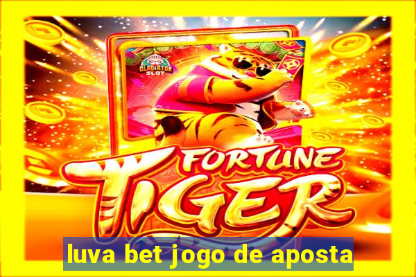 luva bet jogo de aposta