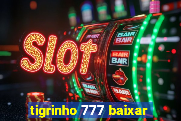 tigrinho 777 baixar