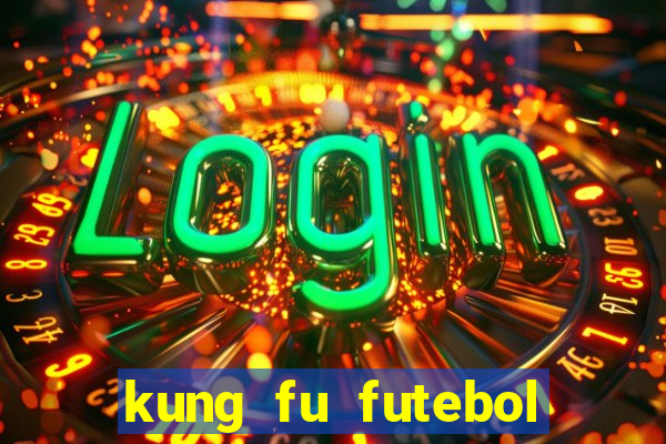 kung fu futebol clube download