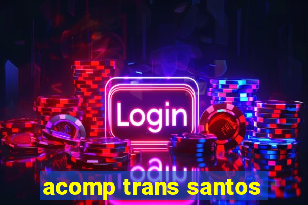 acomp trans santos