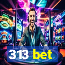 313 bet