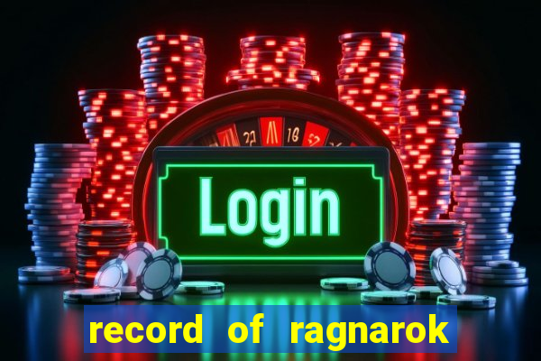 record of ragnarok 3 temporada dublado