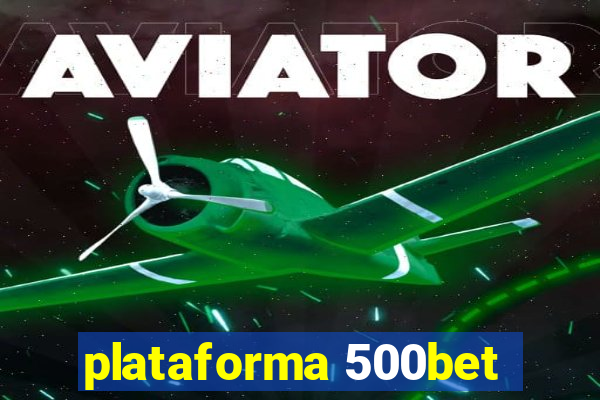 plataforma 500bet