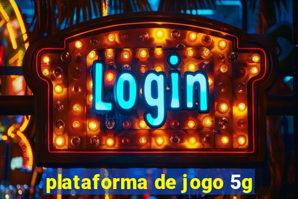 plataforma de jogo 5g