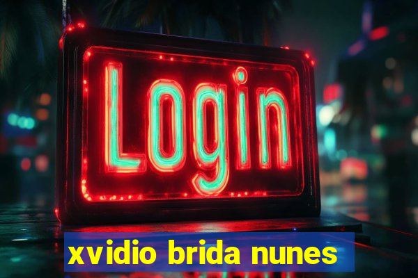 xvidio brida nunes