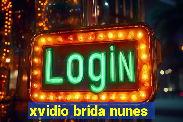 xvidio brida nunes