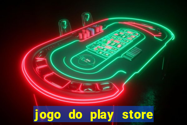 jogo do play store que ganha dinheiro de verdade