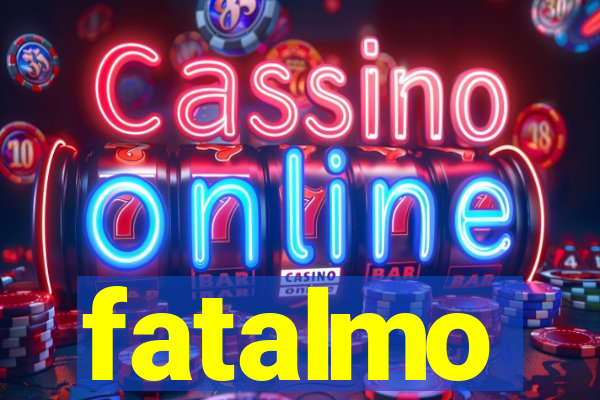 fatalmo