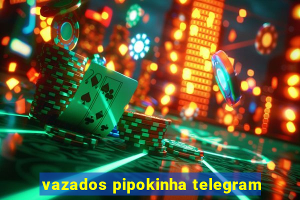 vazados pipokinha telegram