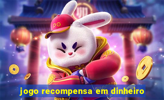 jogo recompensa em dinheiro