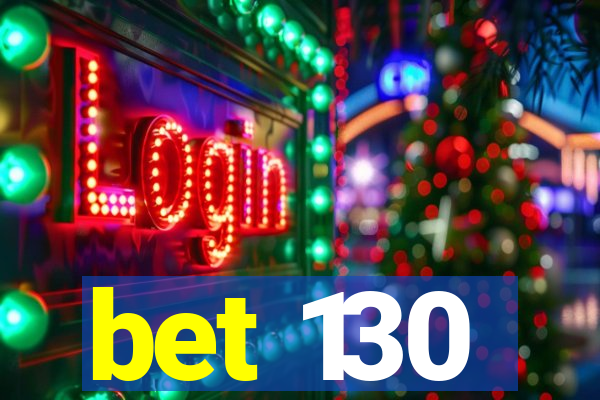 bet 130